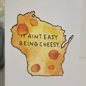 'It Ain't Easy Being Cheesy' Greeting Card